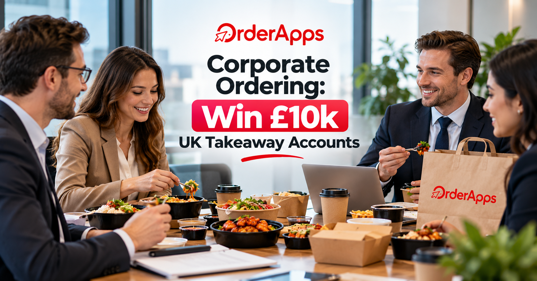 Corporate Ordering: Win £10k UK Takeaway Accounts